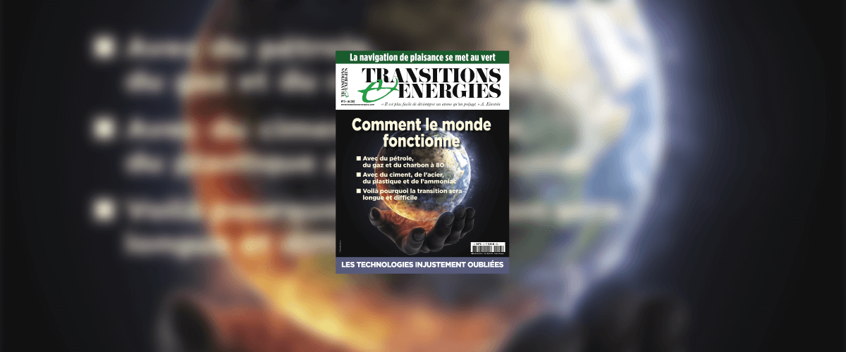 Comment le monde fonctionne, le nouveau numéro du magazine Transitions & Energies